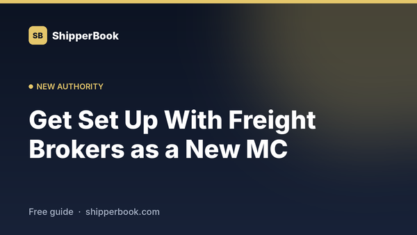 How to Get Set Up With Freight Brokers as a New Authority